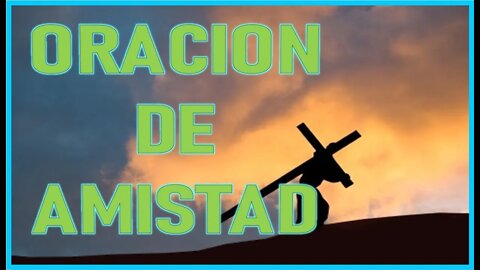 ORACION DE AMISTAD