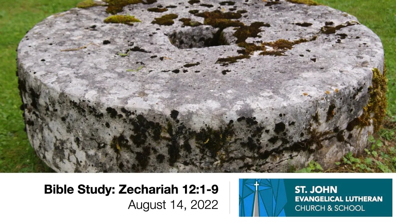 Bible Study: Zechariah 12:1-9 - August 14, 2022