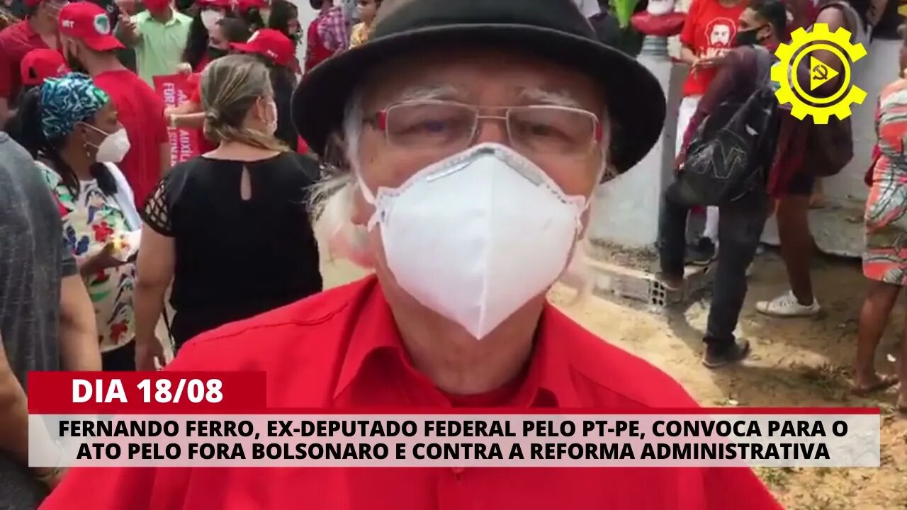 Fernando Ferro, ex-deputado federal pelo PT-PE, convoca para o ato do dia 18/08