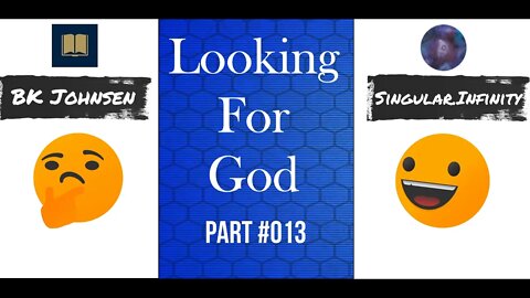 Looking For God - #013