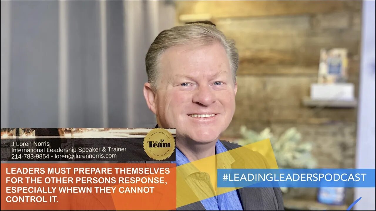 LEADERS MUST PREPARE THEMSELVES FOR THE OTHER PERSONS RESPONSE, WHEN THEY CANNOT CONTROL IT.