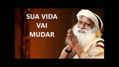 SUA VIDA VAI MUDAR DRAMATICAMENTE, SADHGURU, DUBLADO