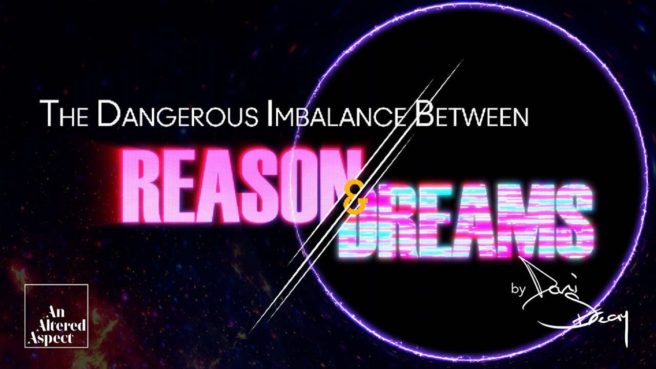 The Dangerous Imbalance Between Reason & Dreams