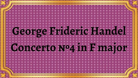 George Frideric Handel Concerto №4 in F major