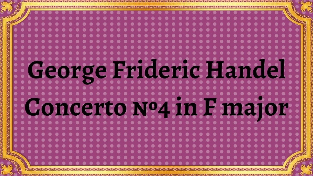 George Frideric Handel Concerto №4 in F major