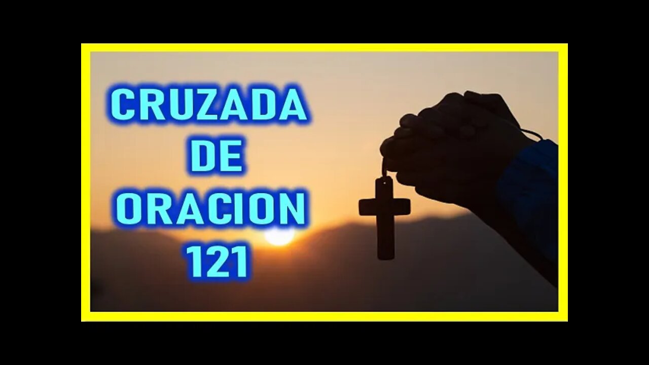 CRUZADA DE ORACION 121