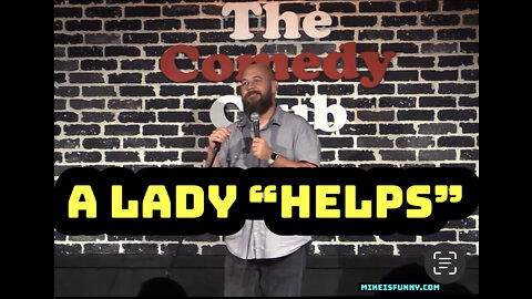 She Actually DID Help - Stand-Up Comedy