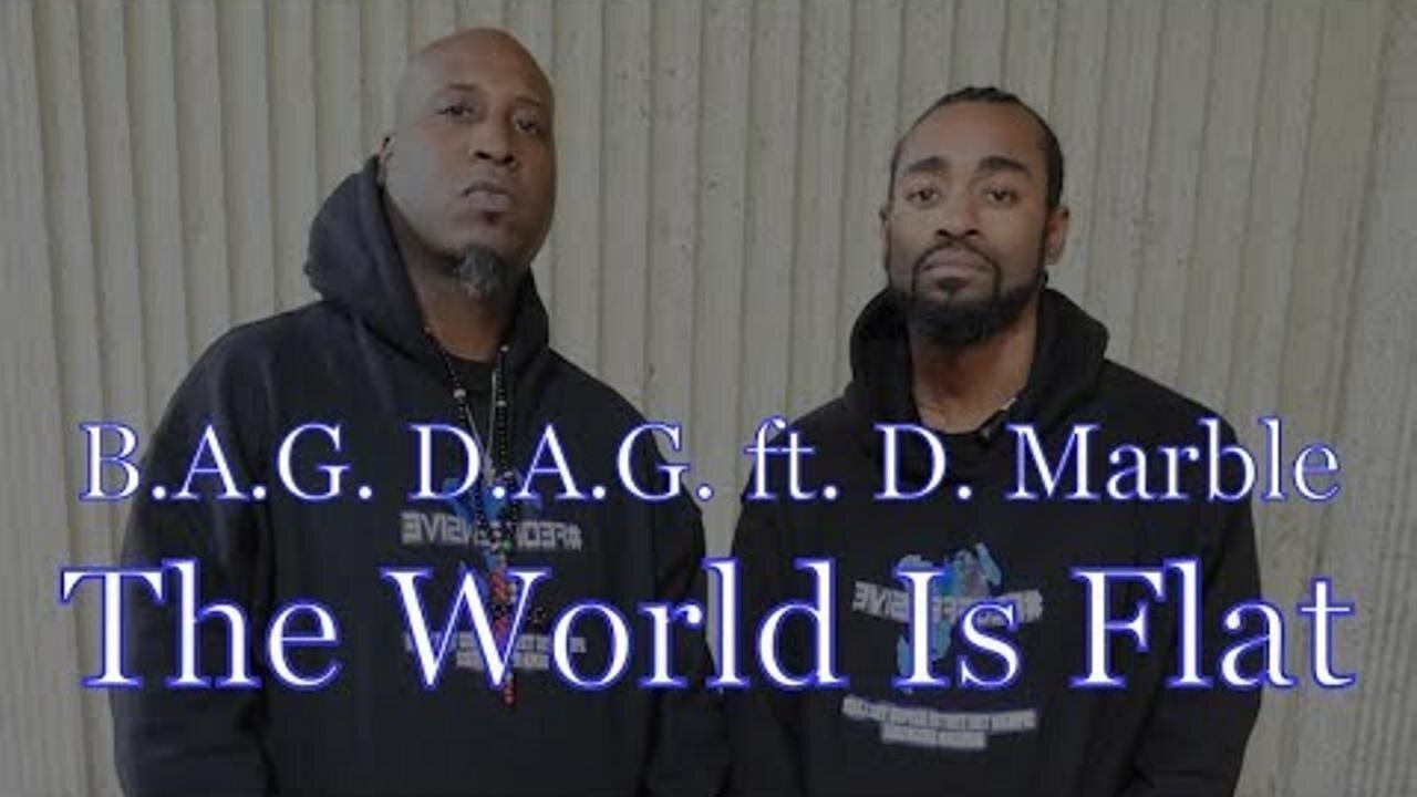 ♫ The World is Flat: B.A.G. D.A.G. ft. D. Marble (Official Video) ♫