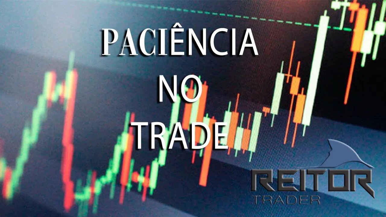 EAD REITOR TRADER - Paciência e Disciplina no Trade