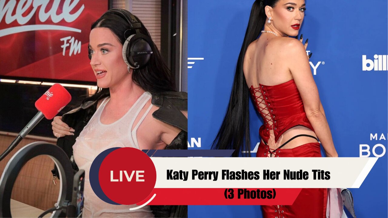 Katy Perry Flashes Her Nude Tits (3 Photos) | Celeb Leaks