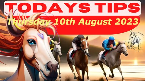 Horse Race Tips Thursday 10th August 2023 ❤️Super 9 Free Horse Race Tips🐎📆Get ready!😄