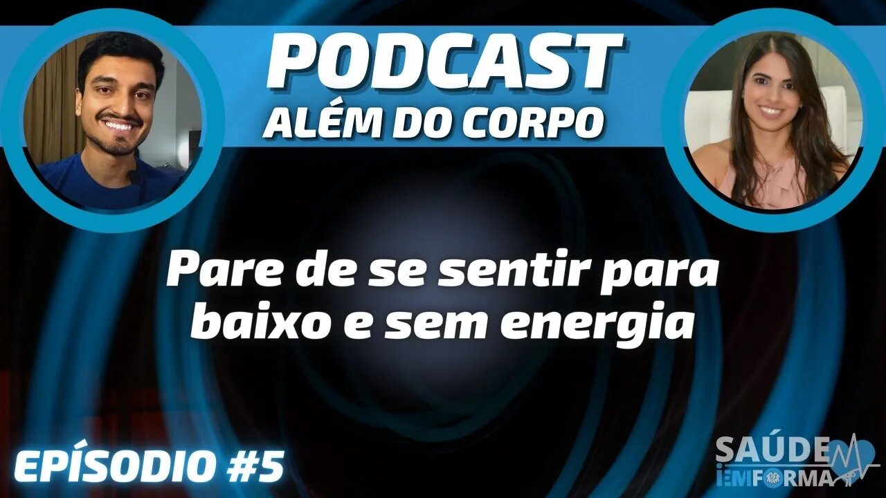 Energia: Será que estão sugando a sua? Saiba como recarregar🔋POCAST🎙ALÉM DO CORPO #5