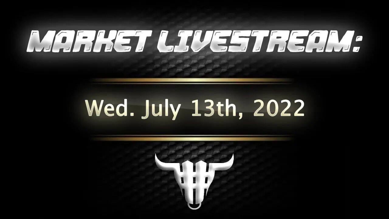 Market Livestream - July 13th, 2022