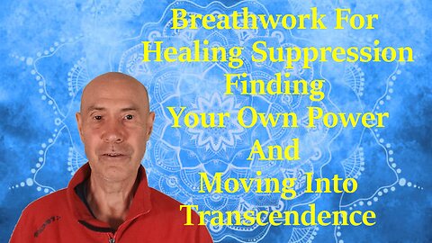 Breathwork For Healing Suppression, Finding Your Own Power & Moving Into Transcendence