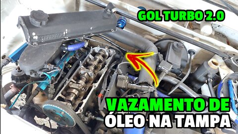 VAZAMENTO DE ÓLEO NA TAMPA DE VÁLVULAS DO GOL TURBO 2.0