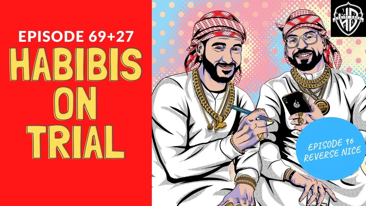 Habibis on Trial (96 aka 69+27) | Habibi Power Hour