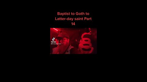 Baptist to Goth to Latter-day saint part 14