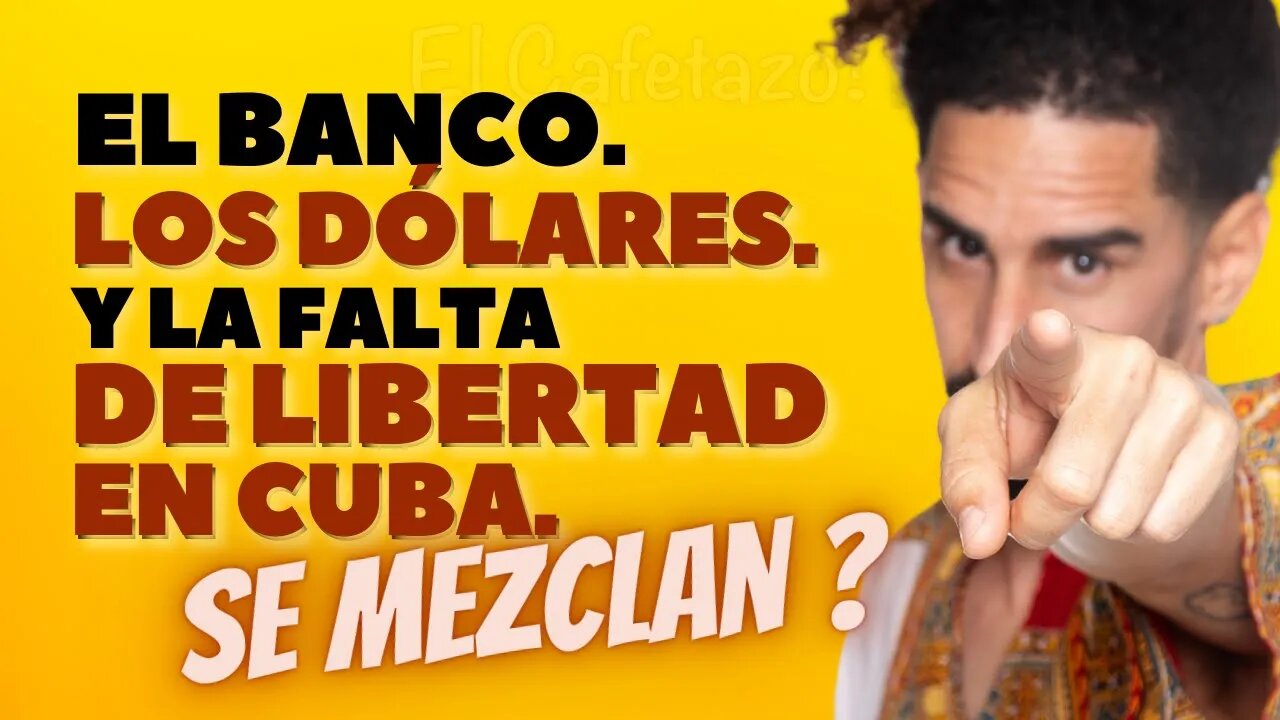 El banco, los dólares y la falta de libertad en Cuba. Se mezclan ?.