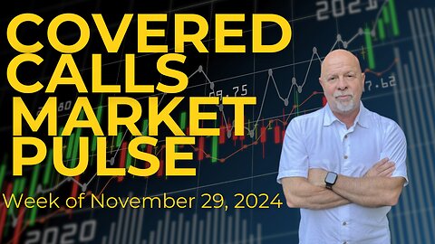 Market Pul$e (11-29-24) Gets you ready for weekly covered call income