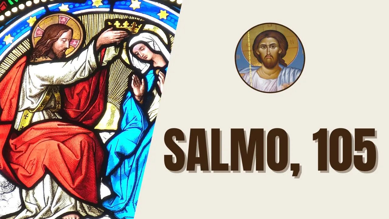 Salmo, 105 - "Aleluia. Louvai o Senhor porque ele é bom, porque a sua misericórdia é eterna."