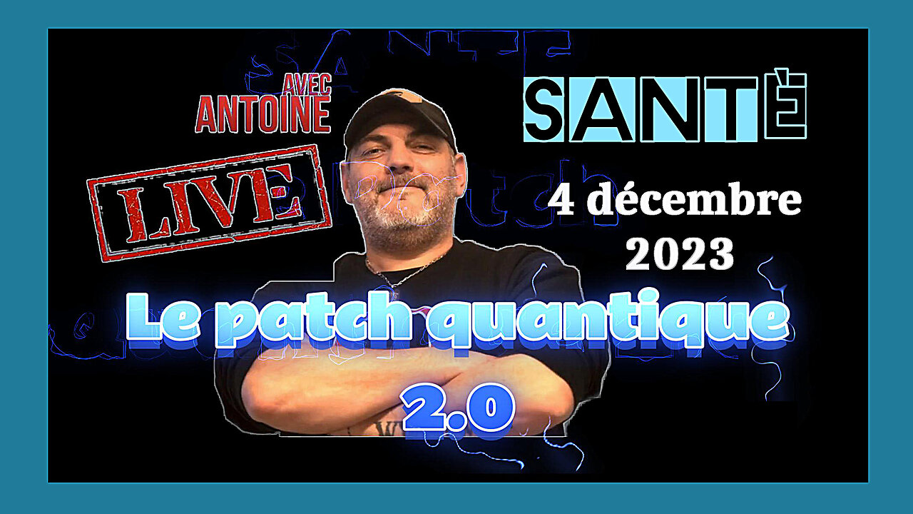 SANTè _ Le "PATCH QUANTIQUE" proposé dans l'émission d'ANTOINE (Alliance Humaine) Hd 1080.