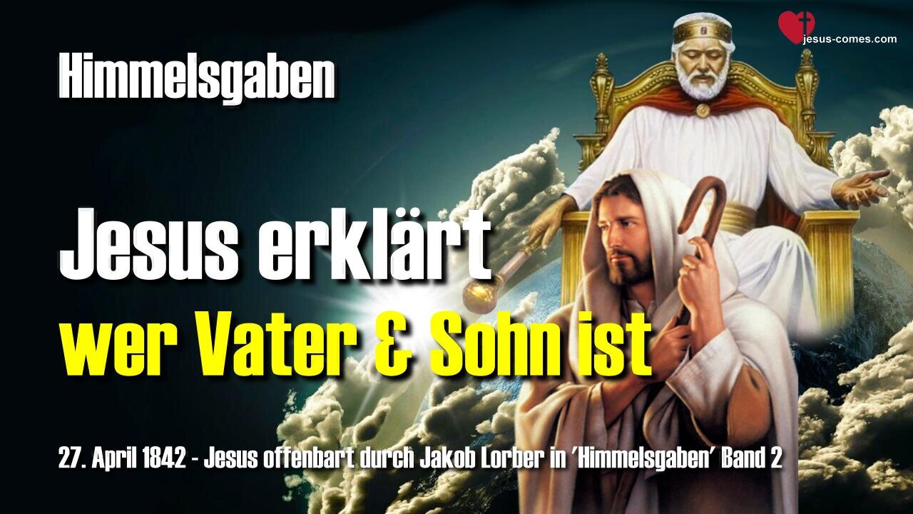 Jesus Christus erklärt, wer der Vater und wer der Sohn ist ❤️ Himmelsgaben durch Jakob Lorber