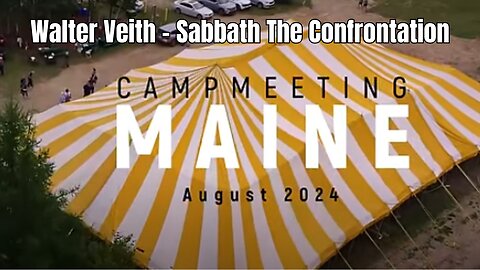Walter Veith - Sabbath The Confrontation: Maine Camp Meeting Aug 2024