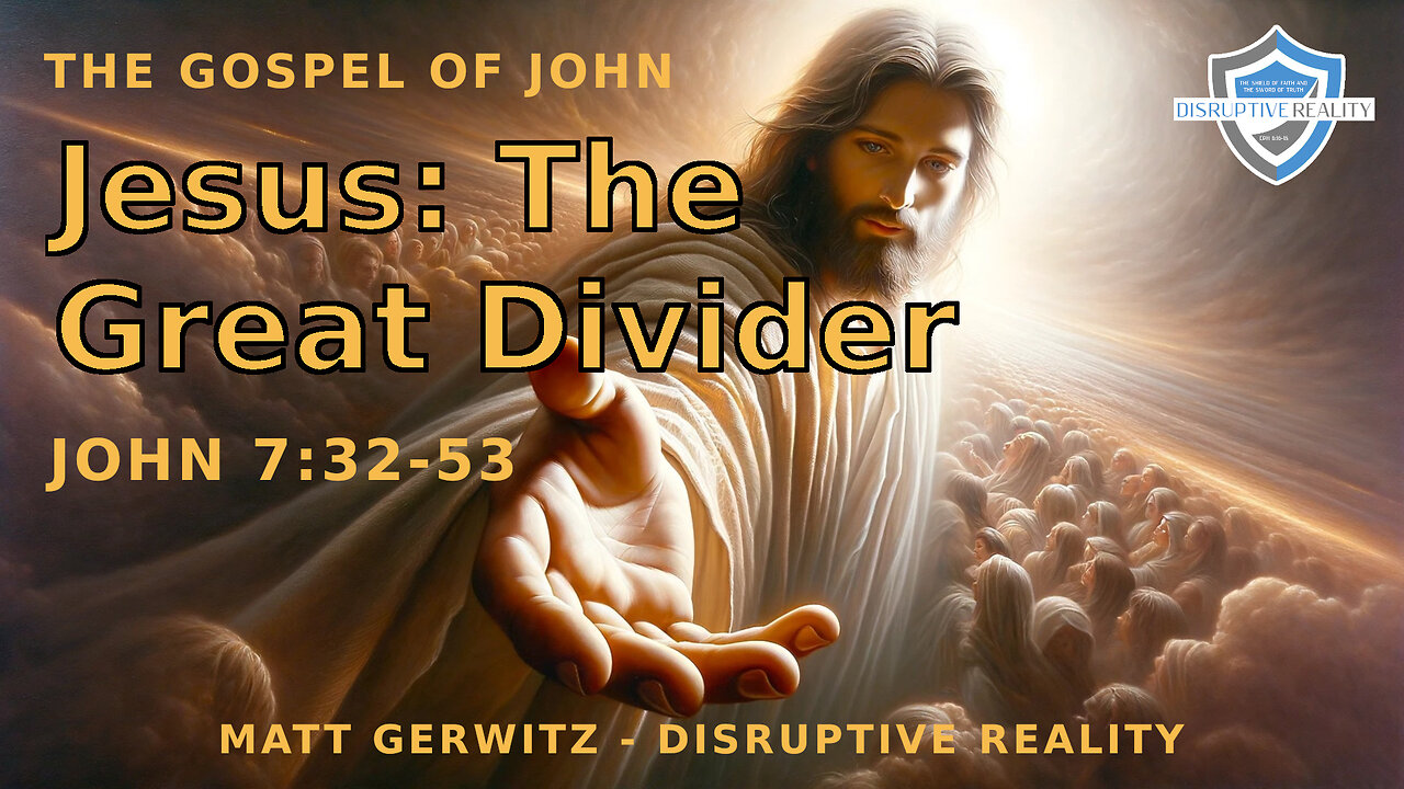 Jesus: The Great Divider – Jn. 7:32-53