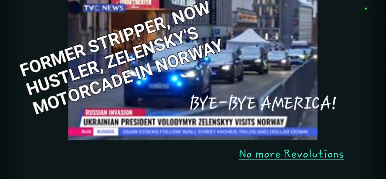 Former Stripper and Now Notorious Hustler, Zelensky's Motorcade in Norway. Bye-Bye America!