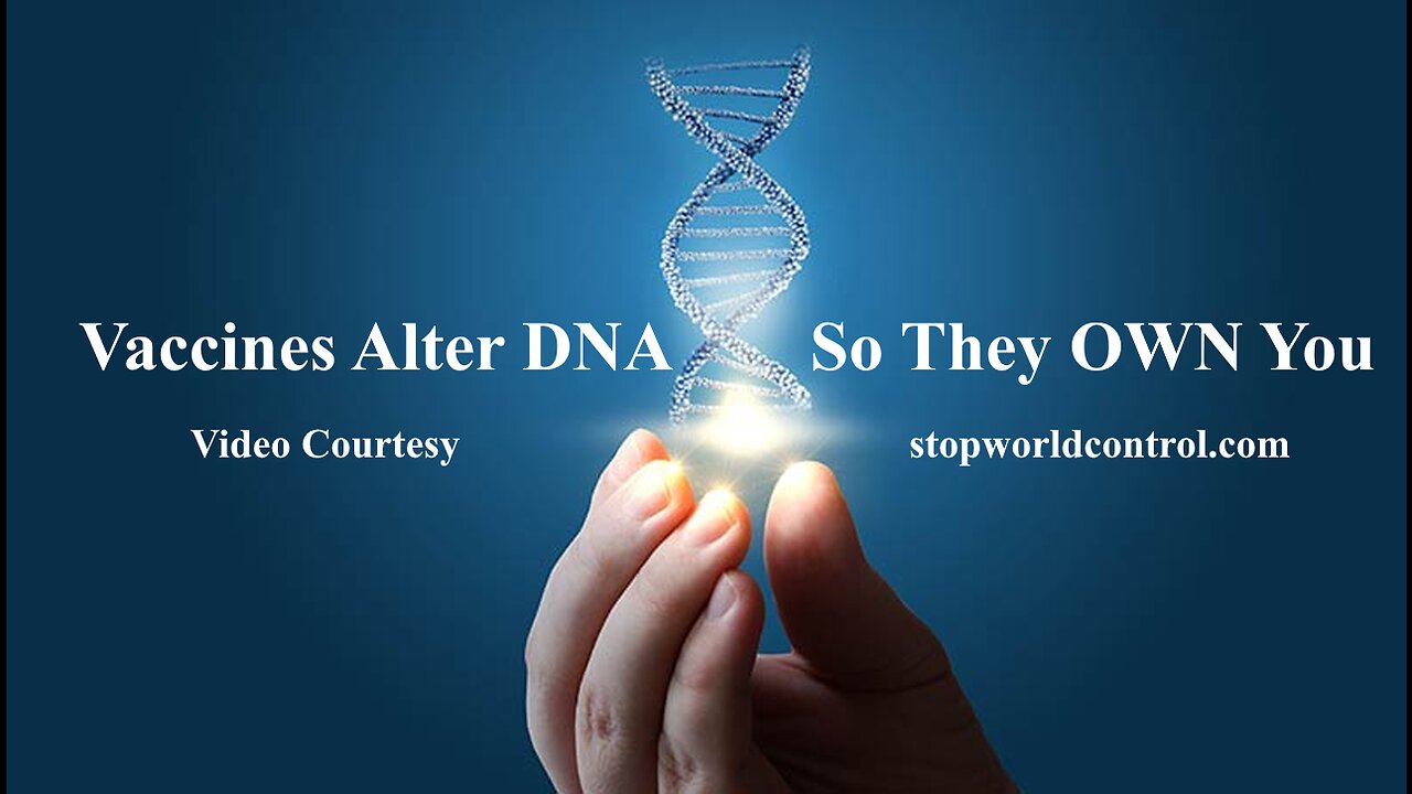 Vax Alters DNA - Welcome Human 2.0 - The WEF Agenda