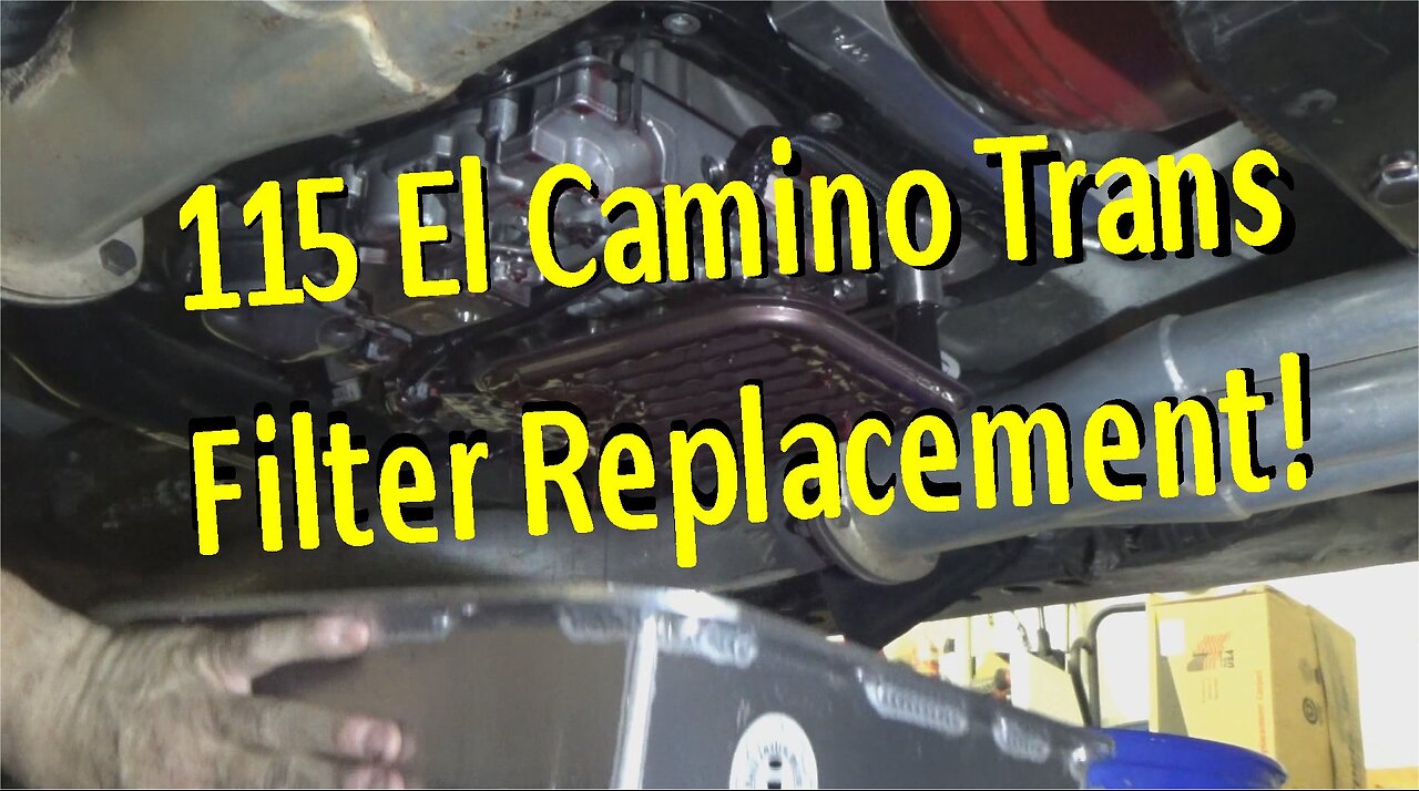 El Camino Trans Filter Replacement and FUN!