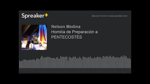 Homilía de preparación a Pentecostés. Fray Nelson Medina.