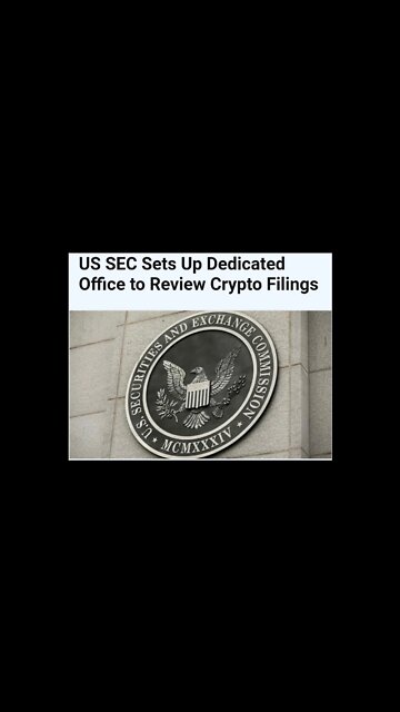 United States SEC Sets Up Dedicated Office to Review Crypto Filings