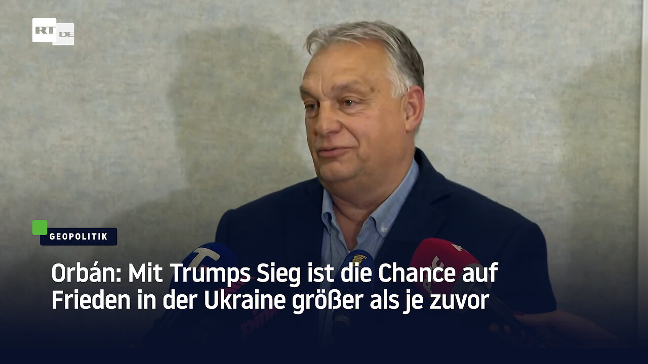 Orbán: Mit Trumps Sieg ist die Chance auf Frieden in der Ukraine größer als je zuvor