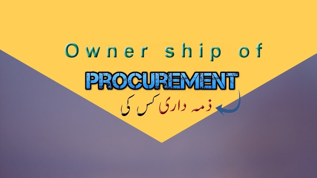 Procurement-7 Ownership of Procurement in Urdu | hindi | اُردو میں |