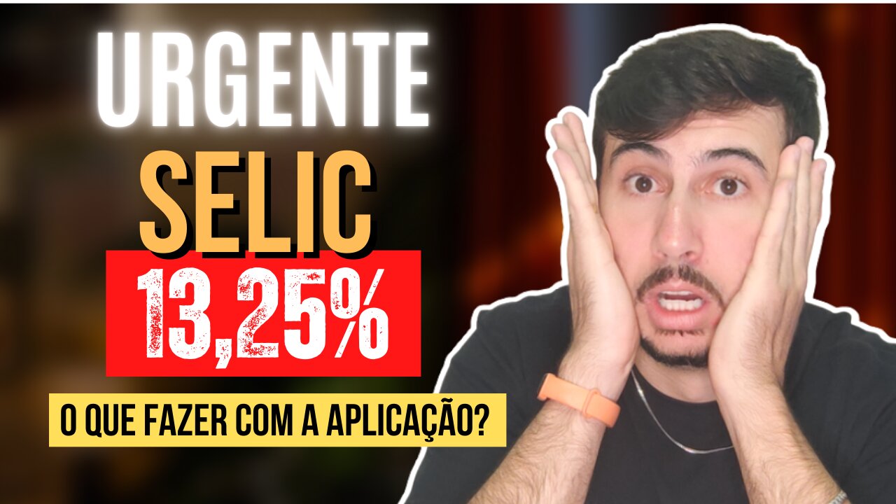 URGENTE! TAXA SELIC CAIU PARA 13,25% | ESSA É A HORA DE MUDAR SUA APLICAÇÃO!?