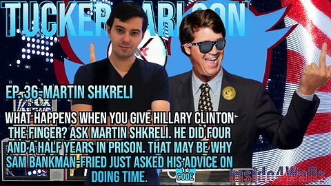 Tucker Carlson On X- Ep.36 With Guest Martin Shkreli ((Aka Pharma-Bro))