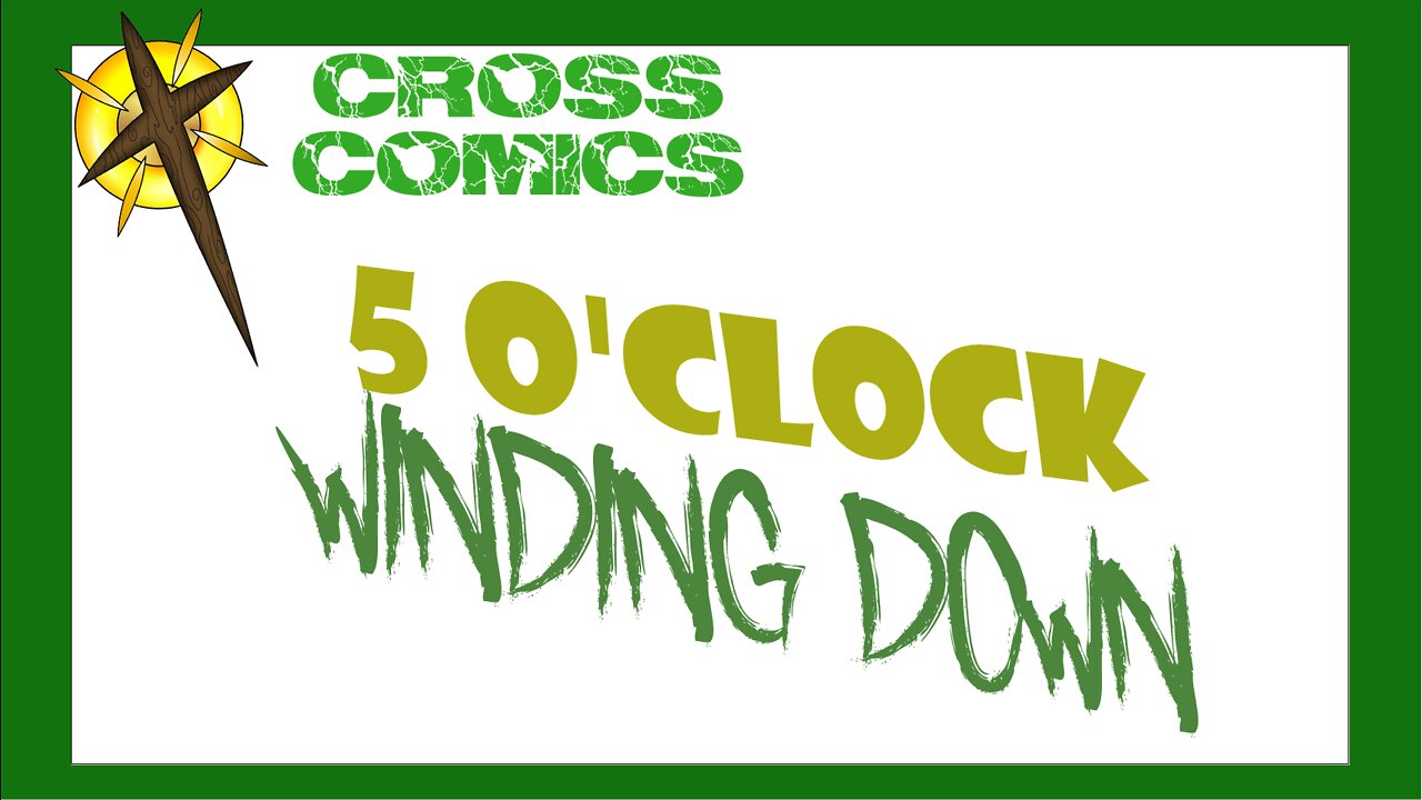 5 O'Clock winding Down ep 2
