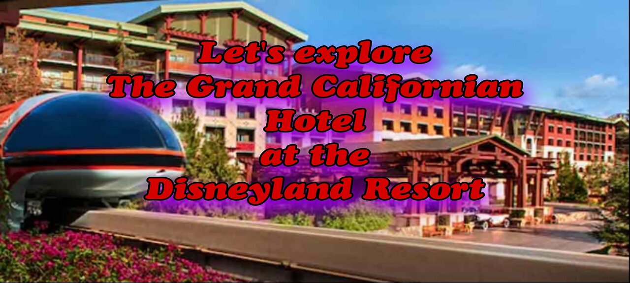 Let's Explore the Grand Californian Hotel at the Disneyland Resort