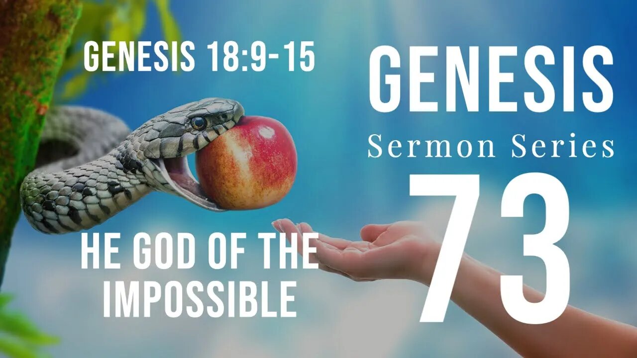 Genesis Sermon Series 073. “The God of Impossible.” Genesis 18:9-15. Dr. Andy Woods. 3-27-22.