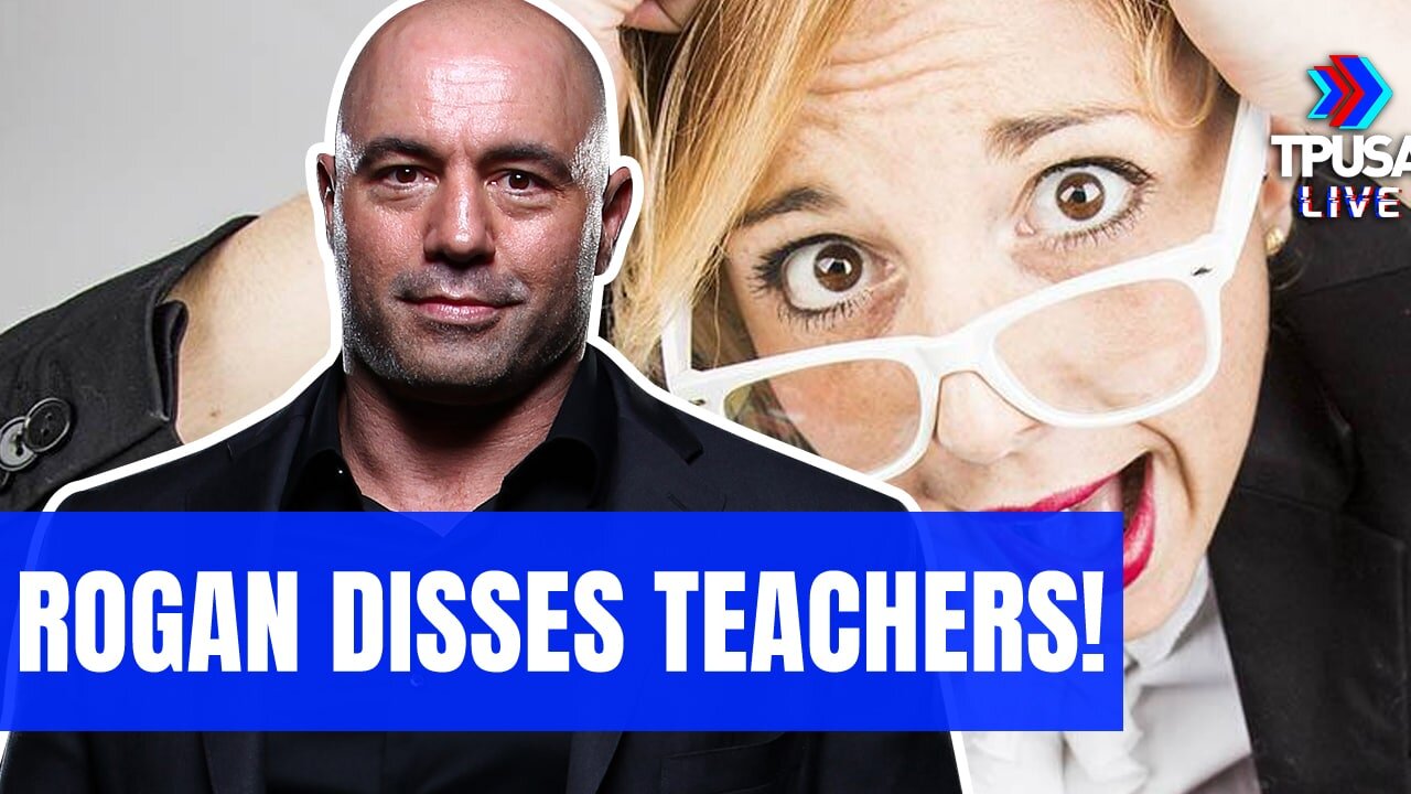 JOE ROGAN DISSES THE INSANITY OF WOKE ACTIVIST TEACHERS