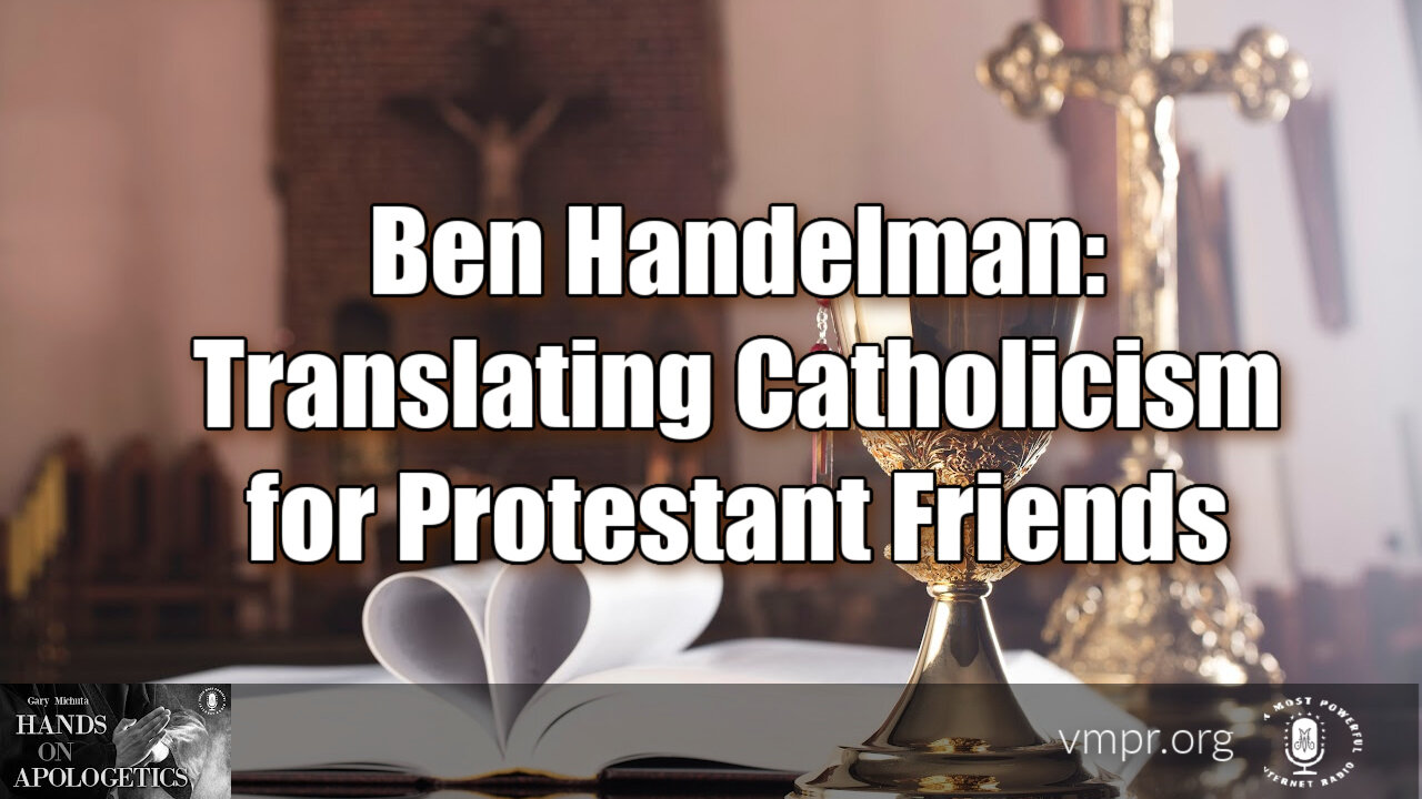 21 Aug 23, Hands on Apologetics: Translating Catholicism for Protestant Friends