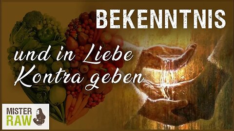 Bekenntnis und in Liebe kontra geben