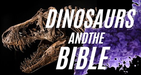 Dinosaurs and the Bible