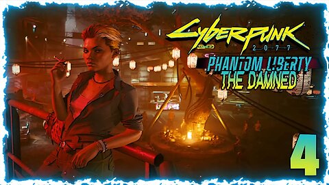 The Damned (Cyberpunk 2077 Phantom Liberty) Pt:4