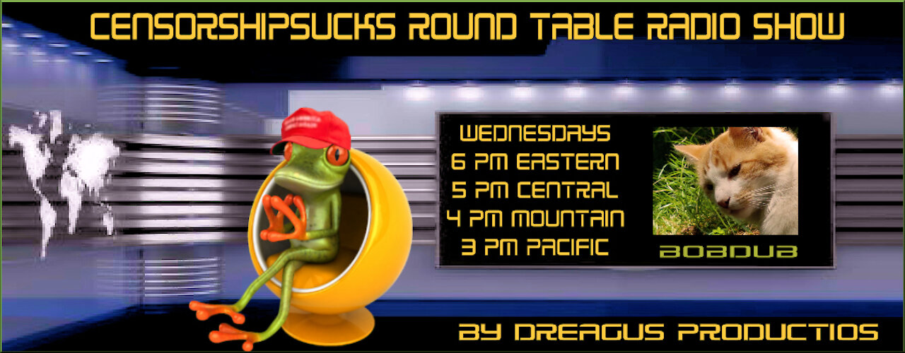 CENSORSHIPSUCKS ROUND TABLE RADIO SHOW-BOBDUB