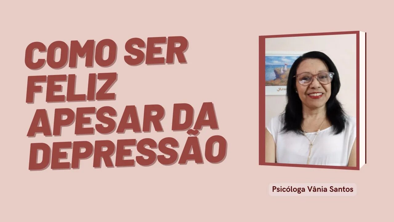 COMO SER FELIZ APESAR DA DEPRESSÃO