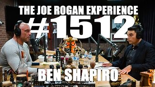 Joe Rogan Experience #1512 - Ben Shapiro