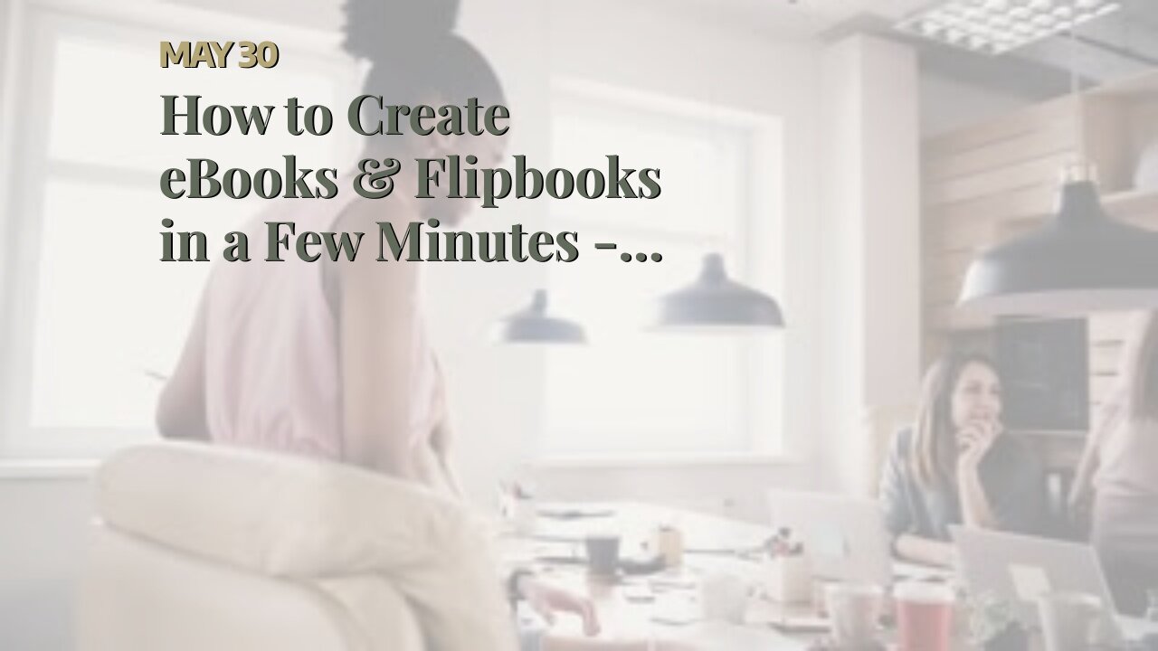 How to Create eBooks & Flipbooks in a Few Minutes - YouTube