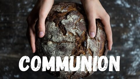 Communion // Breaking Bread